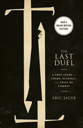 The Last Duel (Movie Tie-In): A True Story of Crime, Scandal, and Trial by Combat - Paperback