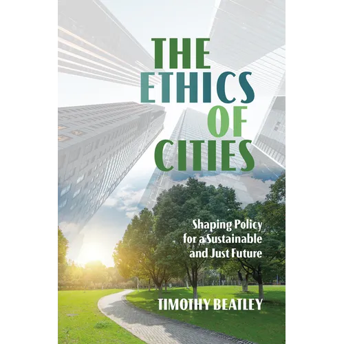 The Ethics of Cities: Shaping Policy for a Sustainable and Just Future - Hardcover
