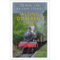 Along Different Lines: 70 Real Life Railway Stories - Paperback