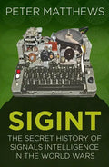 Sigint: The Secret History of Signals Intelligence in the World Wars - Paperback