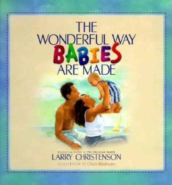 The Wonderful Way Babies Are Made - Hardcover