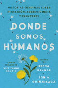 Somewhere We Are Human \ Donde Somos Humanos (Spanish Edition): Historias Genuinas Sobre Migración, Sobrevivencia Y Renaceres - Paperback