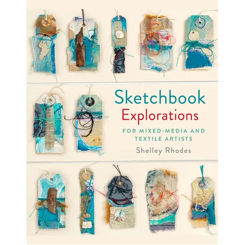 Sketchbook Explorations: For Mixed-Media and Textile Artists - Hardcover