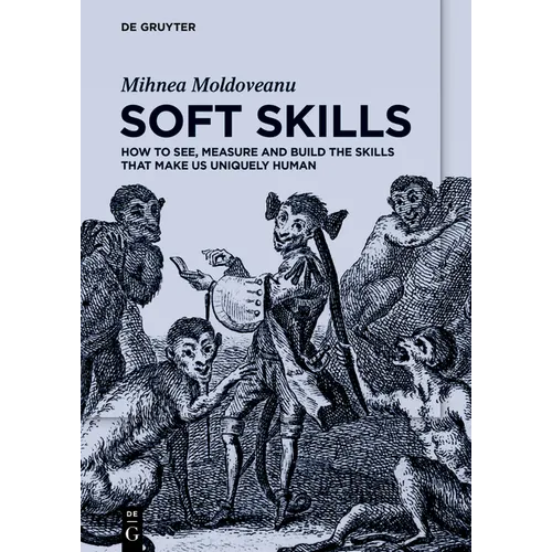 Soft Skills: How to See, Measure and Build the Skills That Make Us Uniquely Human - Paperback