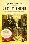 Let It Shine: The 6,000-Year Story of Solar Energy - Paperback