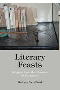 Literary Feasts: Recipes from the Classics of Literature - Paperback