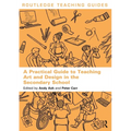 A Practical Guide to Teaching Art and Design in the Secondary School - Paperback