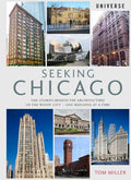 Seeking Chicago: The Stories Behind the Architecture of the Windy City-One Building at a Time - Paperback