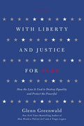 With Liberty and Justice for Some: How the Law Is Used to Destroy Equality and Protect the Powerful - Paperback