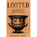 Looted: Rescuing Italy's Stolen Treasures - Paperback