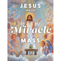 Jesus and the Miracle of the Mass - Hardcover