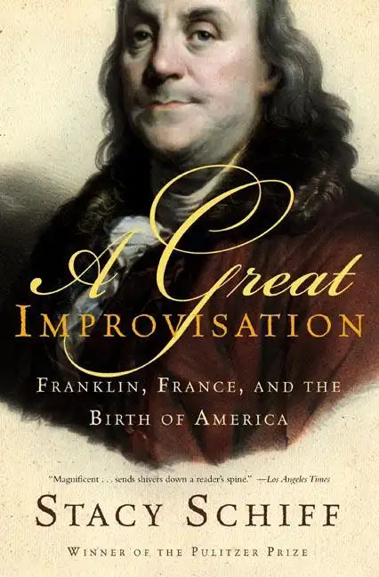 A Great Improvisation: Franklin, France, and the Birth of America - Paperback