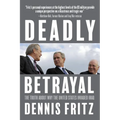 Deadly Betrayal: The Truth about Why the United States Invaded Iraq - Paperback