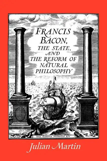 Francis Bacon, the State and the Reform of Natural Philosophy - Paperback