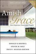 Amish Grace: How Forgiveness Transcended Tragedy - Paperback