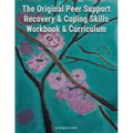 The Original Peer Support Recovery & Coping Skills Workbook & Curriculum - Paperback