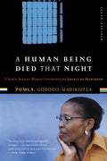 A Human Being Died That Night: A South African Woman Confronts the Legacy of Apartheid - Paperback