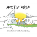 Alex the Knight - Hardcover