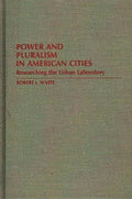 Power and Pluralism in American Cities: Researching the Urban Laboratory - Hardcover