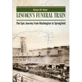 Lincoln's Funeral Train: The Epic Journey from Washington to Springfield - Hardcover