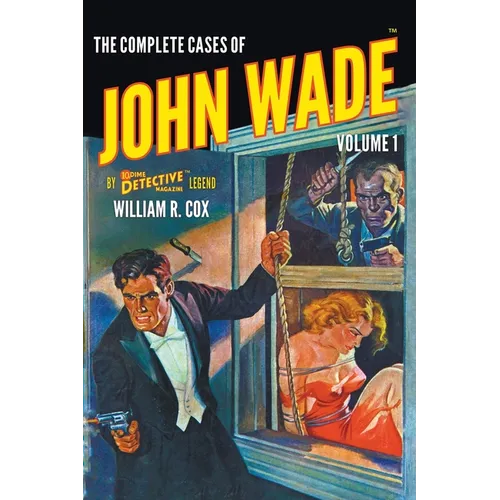 The Complete Cases of John Wade, Volume 1 - Paperback