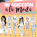 Mi Adicción a la Moda: Libro de Colorear para Niñas de 10 Años - Paperback