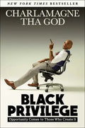 Black Privilege: Opportunity Comes to Those Who Create It - Hardcover