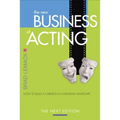 The New Business of Acting: How to Build a Career in a Changing Landscape - The Next Edition - Paperback