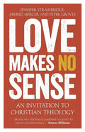 Love Makes No Sense: An Invitation to Christian Theology - Paperback