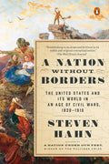 A Nation Without Borders: The United States and Its World in an Age of Civil Wars, 1830-1910 - Paperback