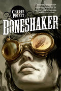 Boneshaker: A Novel of the Clockwork Century - Paperback