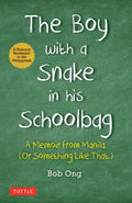 The Boy with a Snake in His Schoolbag: A Memoir from Manila (or Something Like That) - Hardcover