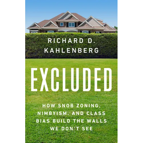 Excluded: How Snob Zoning, Nimbyism, and Class Bias Build the Walls We Don't See - Hardcover