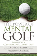 The Power of Mental Golf: Improve Your Confidence and Consistency - Paperback