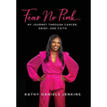 Fear No Pink: My Journey Through Cancer, Grief, and Faith - Hardcover