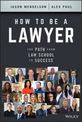How to Be a Lawyer: The Path from Law School to Success - Hardcover
