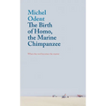 The Birth of Homo, the Marine Chimpanzee: When the Tool Becomes the Master - Paperback