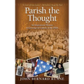 Parish the Thought: An Inspirational Memoir of Growing Up Catholic in the 1960s - Paperback