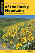 Medicinal Herbs of the Rocky Mountains: A Field Guide to Common Healing Plants - Paperback