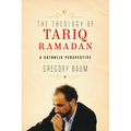 Theology of Tariq Ramadan: A Catholic Perspective - Paperback
