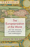 The Europeanization of the World: On the Origins of Human Rights and Democracy - Paperback