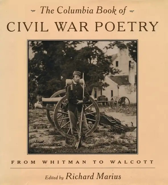 The Columbia Book of Civil War Poetry: From Whitman to Walcott - Hardcover