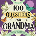 100 Questions for Grandma: A Journal to Inspire Reflection and Connection - Hardcover