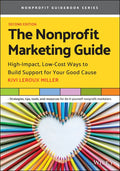 The Nonprofit Marketing Guide: High-Impact, Low-Cost Ways to Build Support for Your Good Cause - Paperback