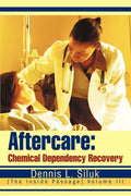 Aftercare: Chemical Dependency Recovery: [The Inside Passage] Volume III - Paperback