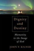 Dignity and Destiny: Humanity in the Image of God - Paperback