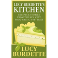Lucy Burdette's Kitchen: Recipes & Stories from the Key West Food Critic Mysteries - Library Binding