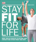Stay Fit for Life: More Than 60 Exercises to Restore Your Strength and Future-Proof Your Body - Paperback
