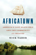 Africatown: America's Last Slave Ship and the Community It Created - Hardcover