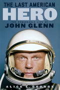 The Last American Hero: The Remarkable Life of John Glenn - Paperback